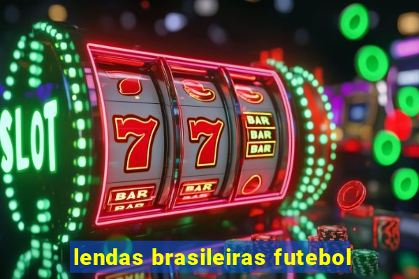 lendas brasileiras futebol